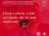 Faire culture, c’est accepter de ne pas maîtriser