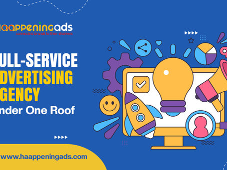 Full-Service Advertising Agency Under One Roof | Haappeningads