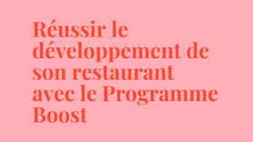 Réussir le développement de son restaurant avec le Programme Boost de Service Compris