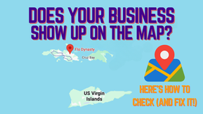Does Your Business Show Up on the Map? Here’s How to Check (and Fix It!)
