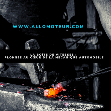 La Boîte de Vitesses : Plongée au Cœur de la Mécanique Automobile