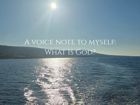 a voice note - what is god?
