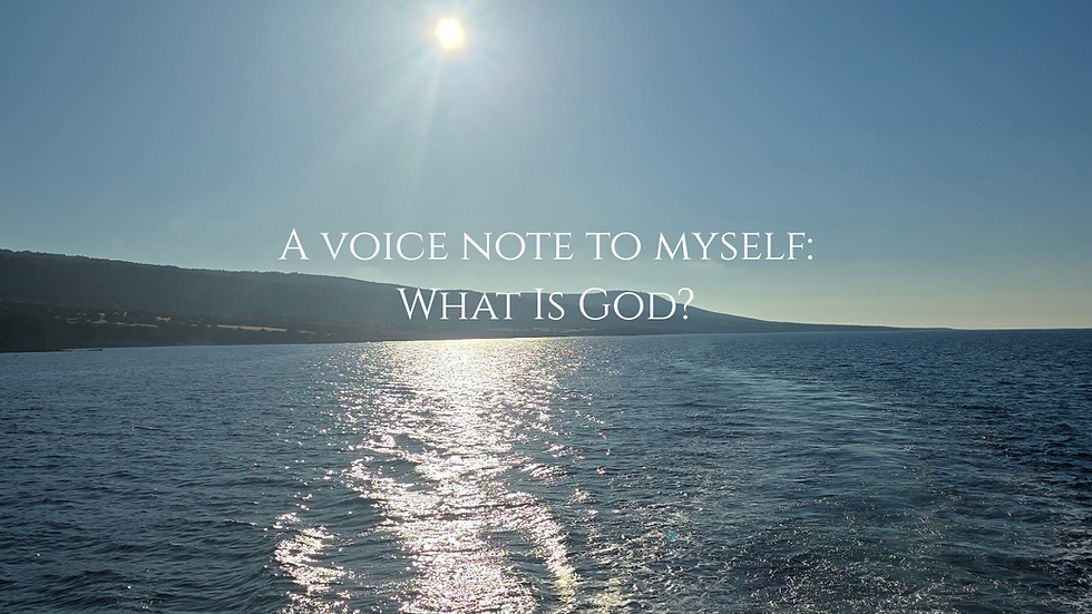a voice note - what is god?