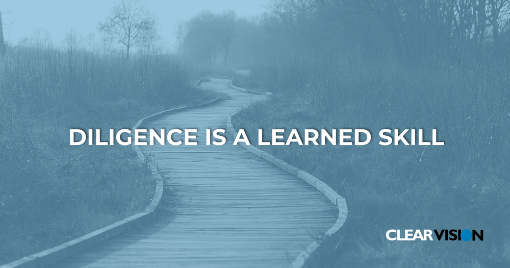 Diligence Is A Learned Skill