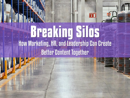 Manufacturing warehouse aisle with text about breaking silos to create better content together across marketing, HR, and leadership teams.