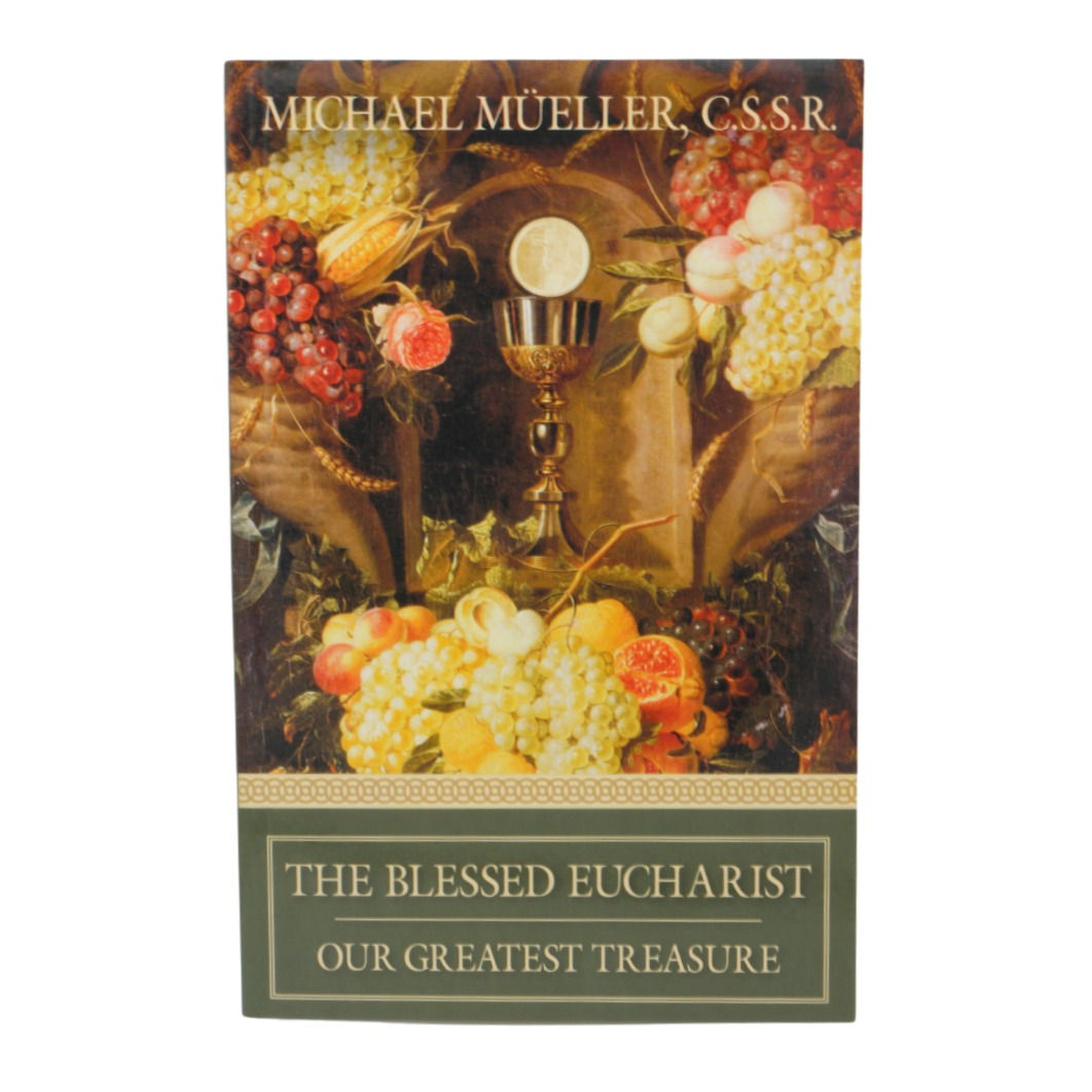 The Blessed Eucharist; Our Greatest Treasure