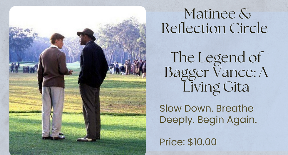 Matinee (Movie) & Reflection Circle The Legend of Bagger Vance: A Living Gita