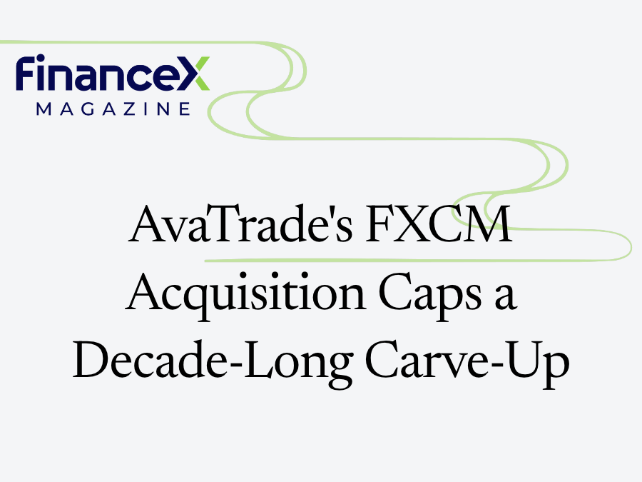 AvaTrade's FXCM Acquisition Caps a Decade-Long Carve-Up