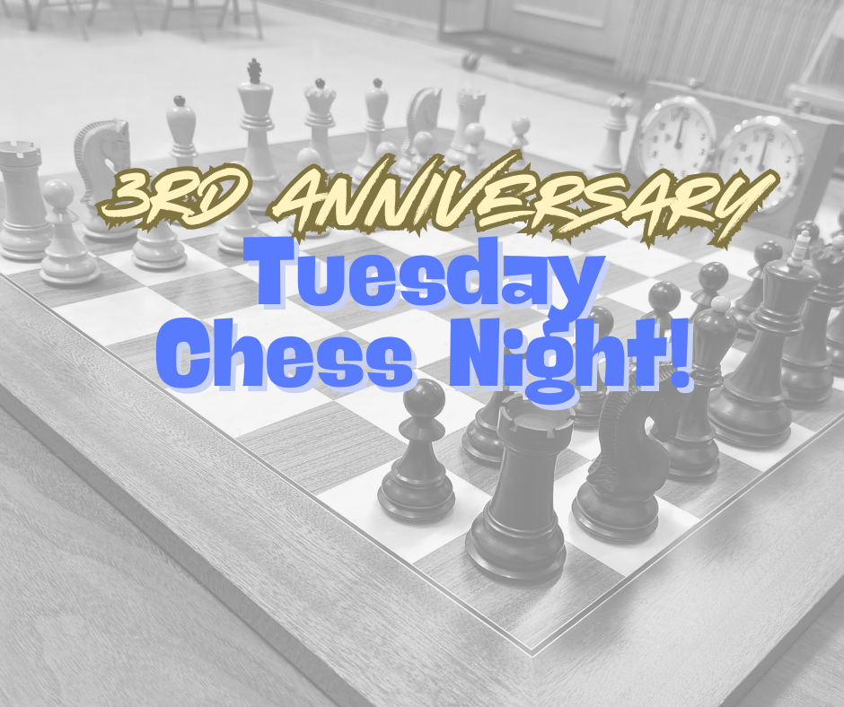 3rd anniversary Weekly Chess Night!