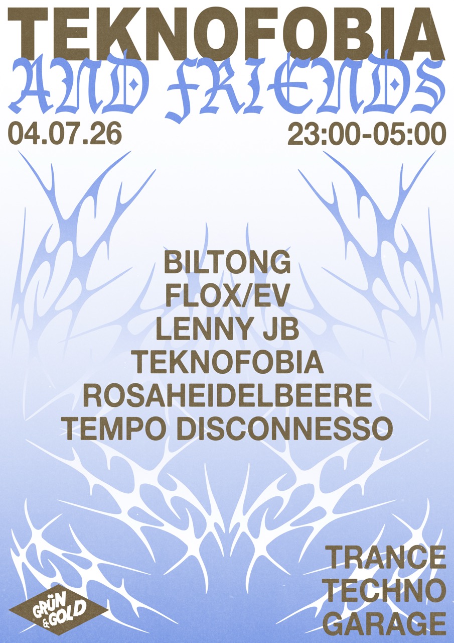 Teknofobia & Friends – Grün & Gold, 04.07.2026