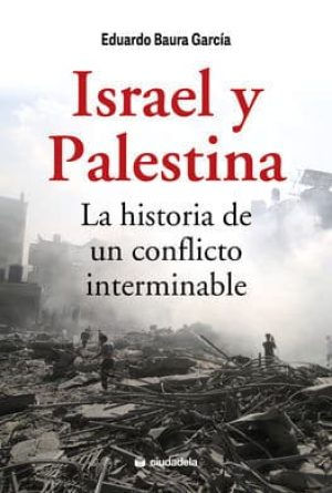 Libro: Israel y Palestina. La historia de un conflicto interminable