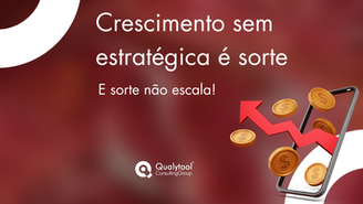 Crescimento sem estratégia é sorte — e sorte não escala