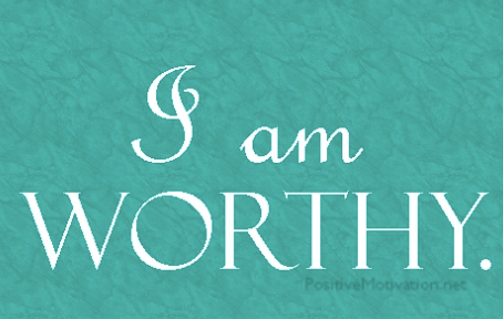 You Are More Than Worthy