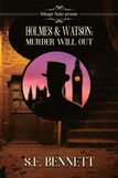 Book cover. Holmes & Watson: Murder Will Out, S F Bennett, Sherlock Holmes pastiche