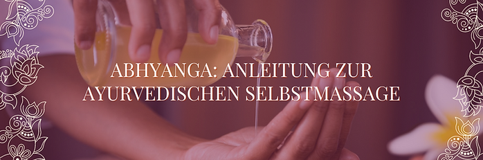 Abhyanga - Anleitung zur ayurvedischen Selbstmassage