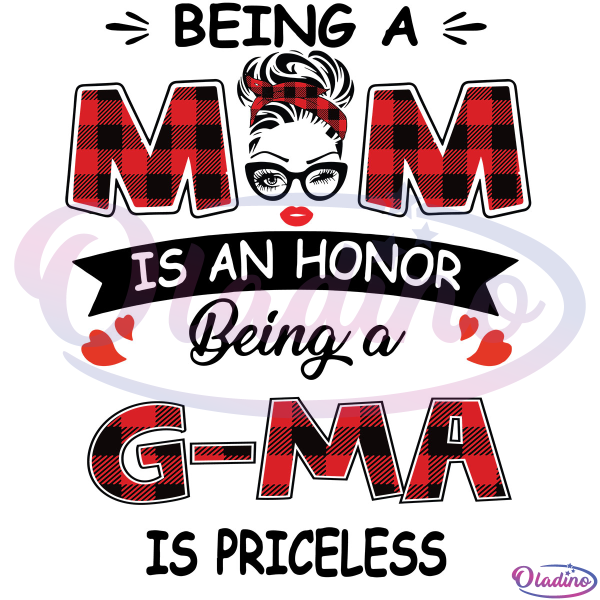 Looking For G-Ma Being A Mom Is An Honor Being A G-Ma Is Priceless Mothers SVG
