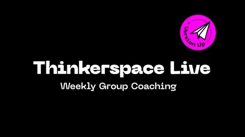 Weekly Thinkerspace (Group Coaching) calls