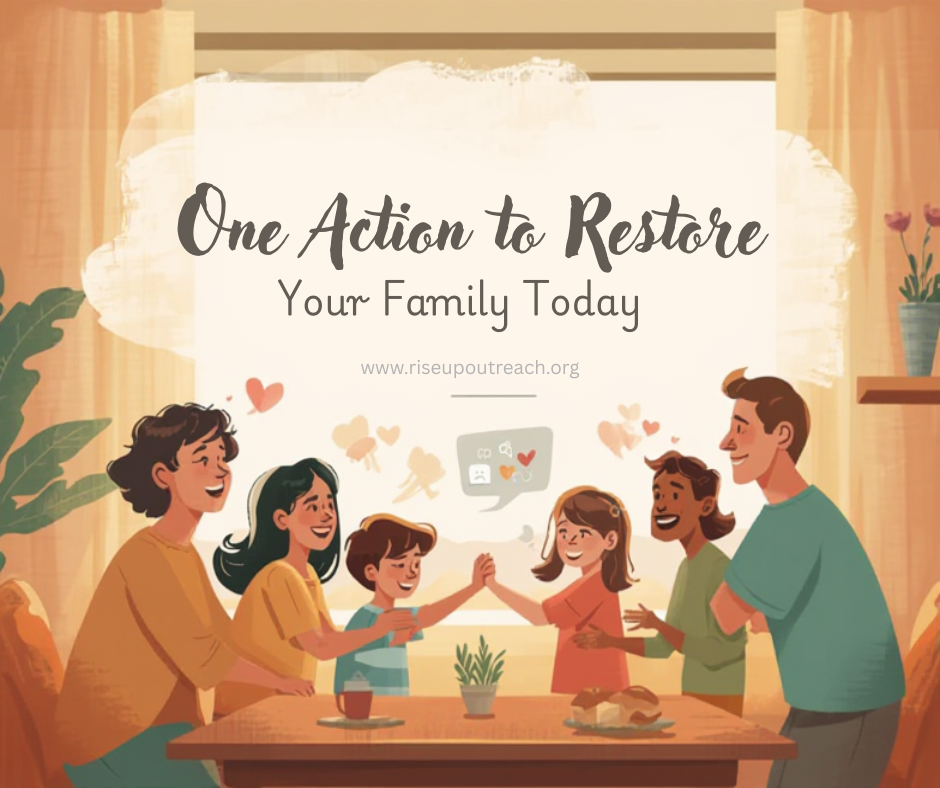 One Action to Restore Your Family Today