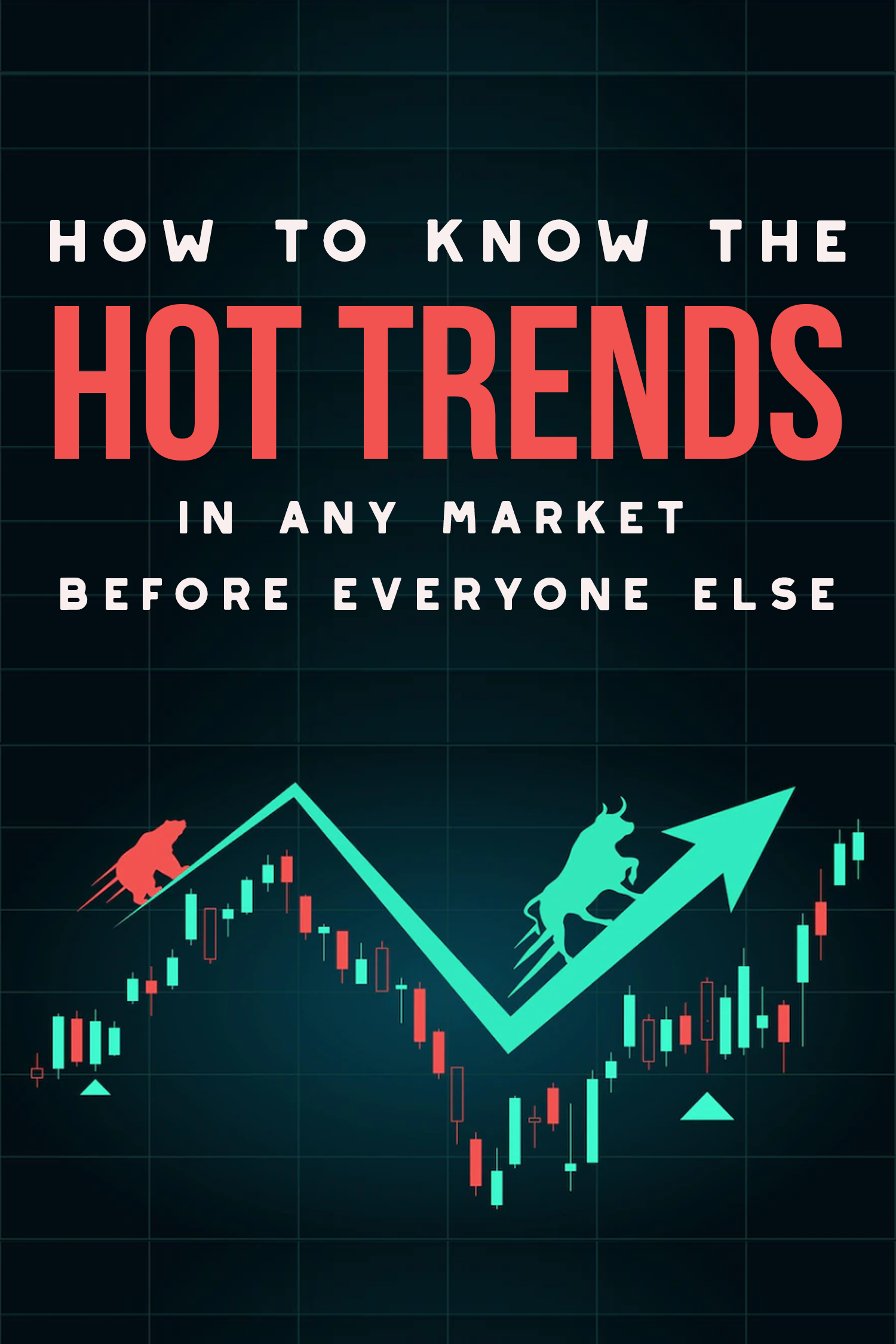 How To Know The Hot Trends In Any Market Before Everyone Else