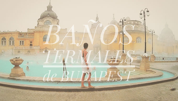 BAÑOS TERMALES de BUDAPEST