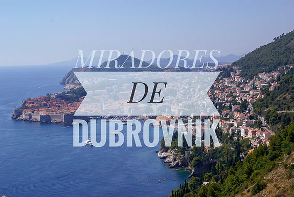 MIRADORES DE DUBROVNIK