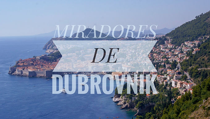 MIRADORES DE DUBROVNIK