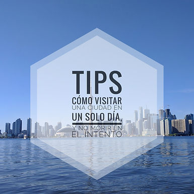Tips – COMO VISITAR UNA CIUDAD EN UN DÍA, Y NO MORIR EN EL INTENTO