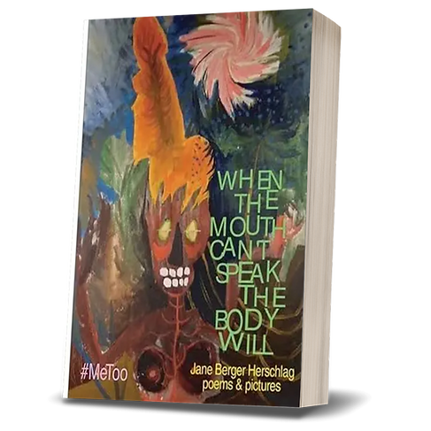 When the mouth can't speak the body will book cover by Jane Berger Herschlag