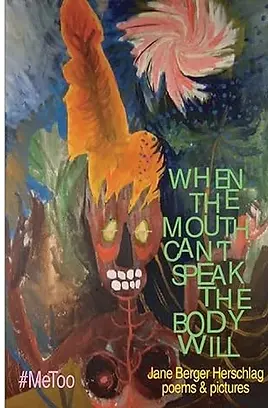 When the mouth can't speak the body will book cover by Jane Berger Herschlag