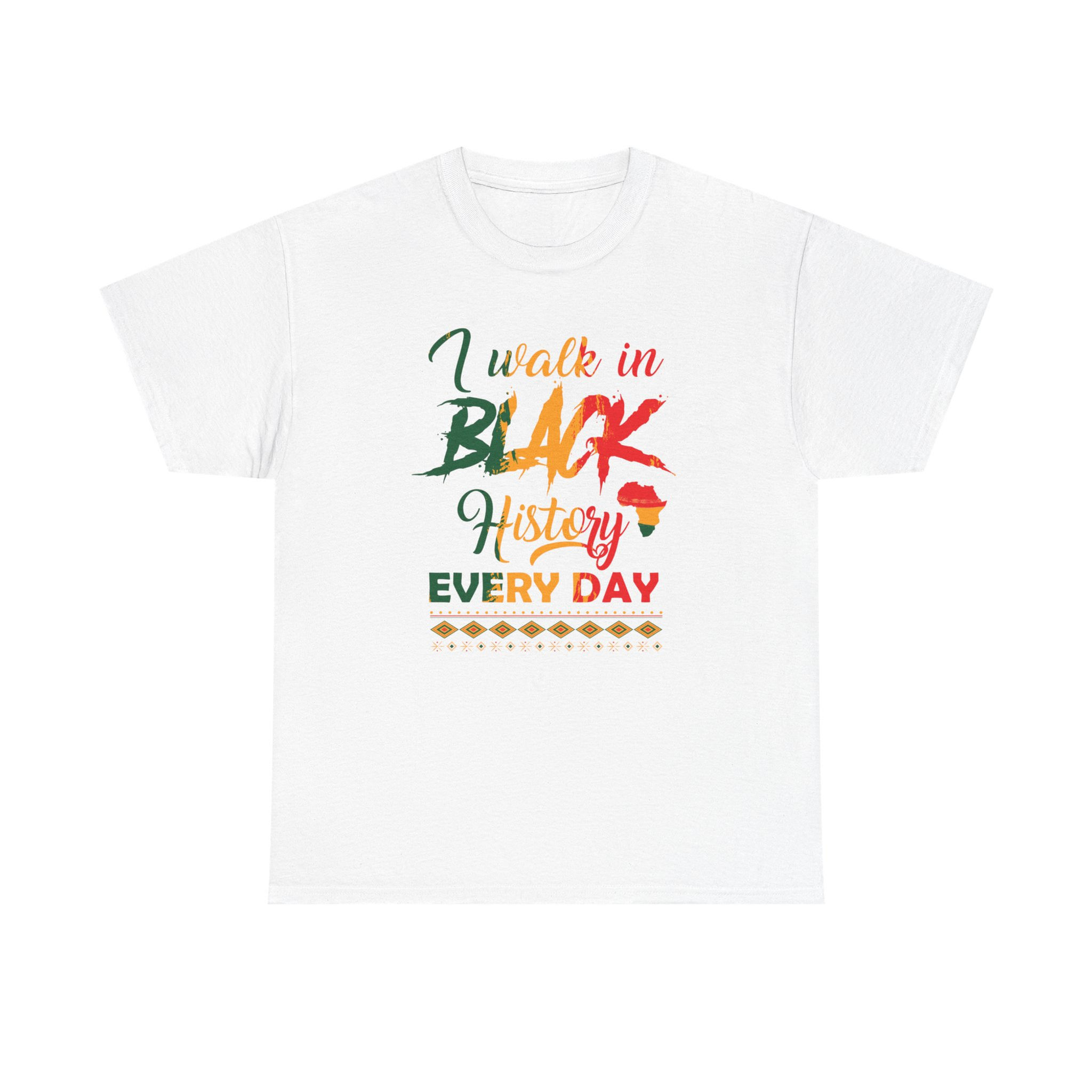 I Walk In Black History Everday Tee