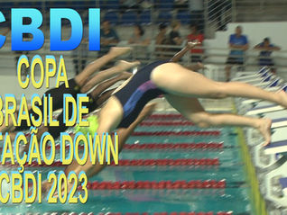 COPA BRASIL DE NATAÇÃO DOWN 2023: CBDI PUBLICA REGULAMENTO E DOCUMENTAÇÃO