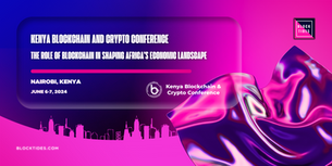 Kenya Blockchain and Crypto Conference (KBCC) Returns for 2024 Edition: The Role of Blockchain in Shaping Africa’s Economic Landscape