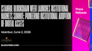 Istanbul Blockchain Week Launches Institutional Markets Summit: Pioneering Institutional Adoption of Digital Assets