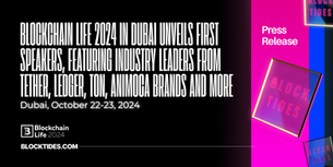 Blockchain Life 2024 in Dubai Unveils First Speakers, Featuring Industry Leaders from Tether, Ledger, TON, Animoca Brands and more