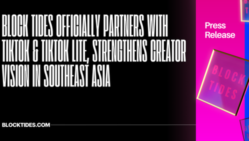 Block Tides Officially Partners with TikTok & TikTok Lite, Strengthens Creator Vision in Southeast Asia