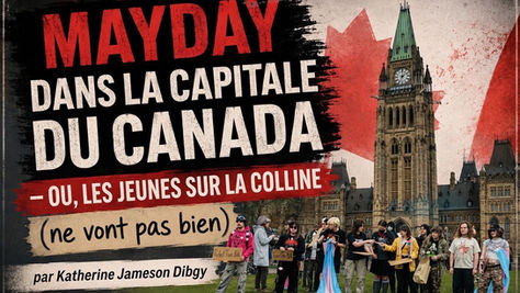 Un témoignage direct de la journée de mobilisation « Mayday Canada — Enfants en crise ! » à Ottawa, par l'intrépide correspondante sur place de Gender Dissent, Katherine Jameson Digby