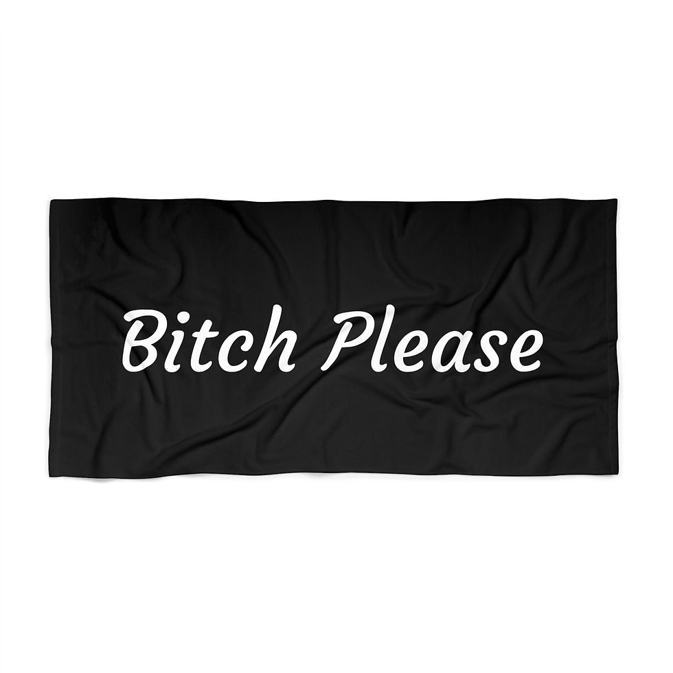 Thumbnail: Bitch Please Beach Towel