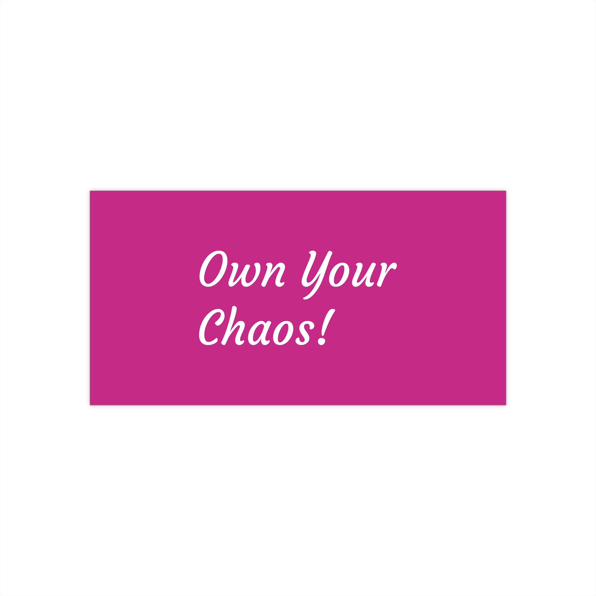 Own Your Chaos! - Bumper Sticker
