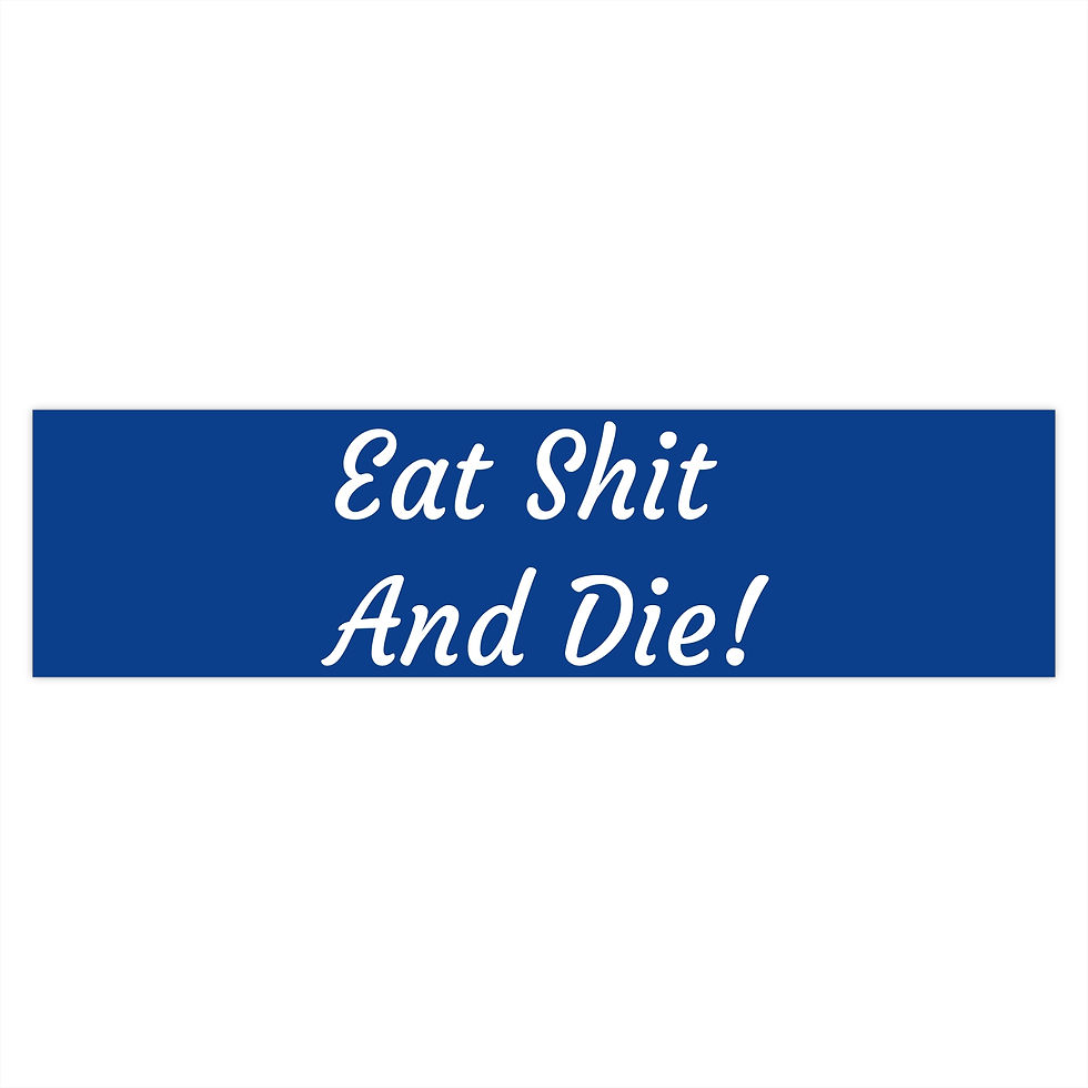 Thumbnail: Eat Shit And Die! - Bumper Sticker