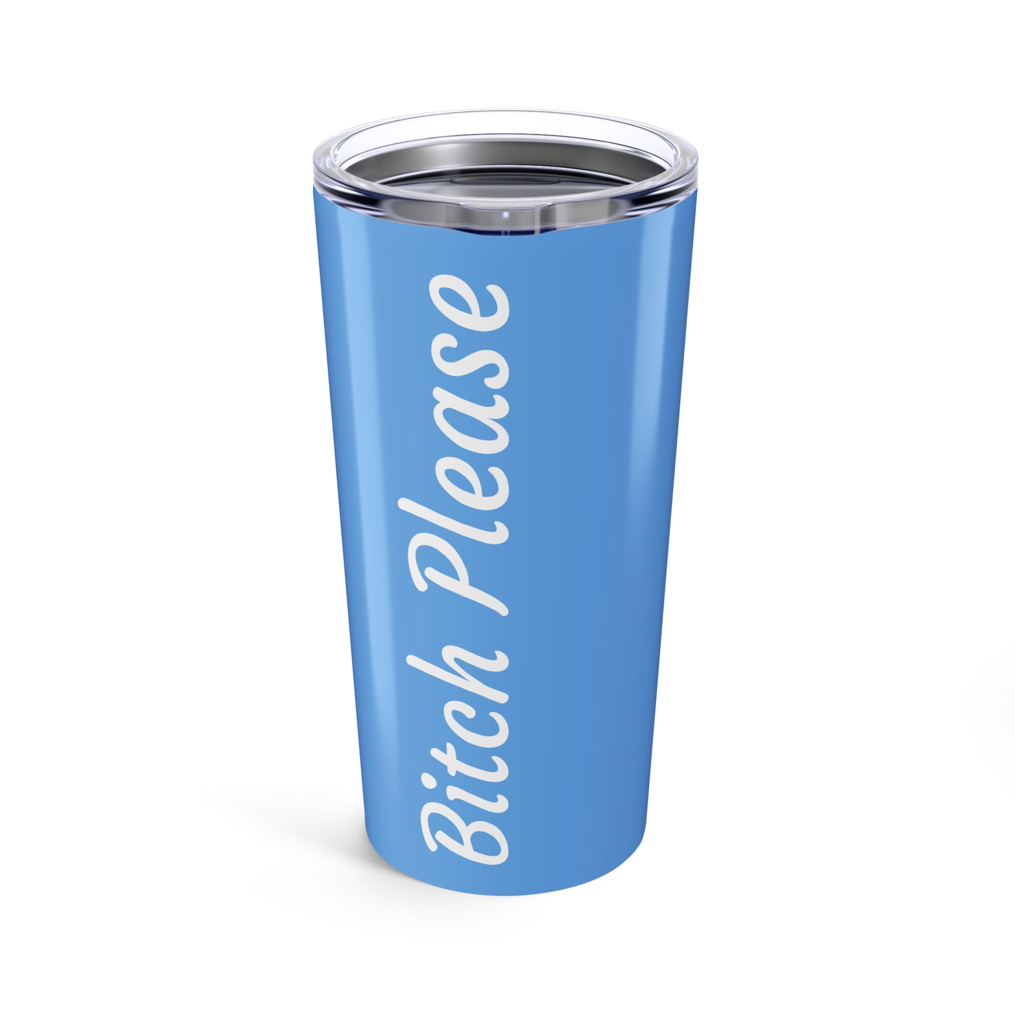 Bitch Please, Tumbler 20oz