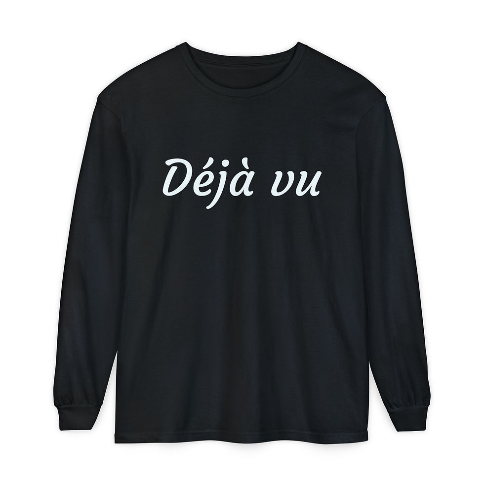 Déjà vu - Collection Unisex Long Sleeve T-Shirt More Colors Available!