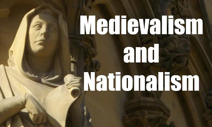 Complicity: medievalism/nationalism