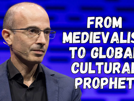 Yuval Noah Harari, medievalist chronicler & modern cultural prophet