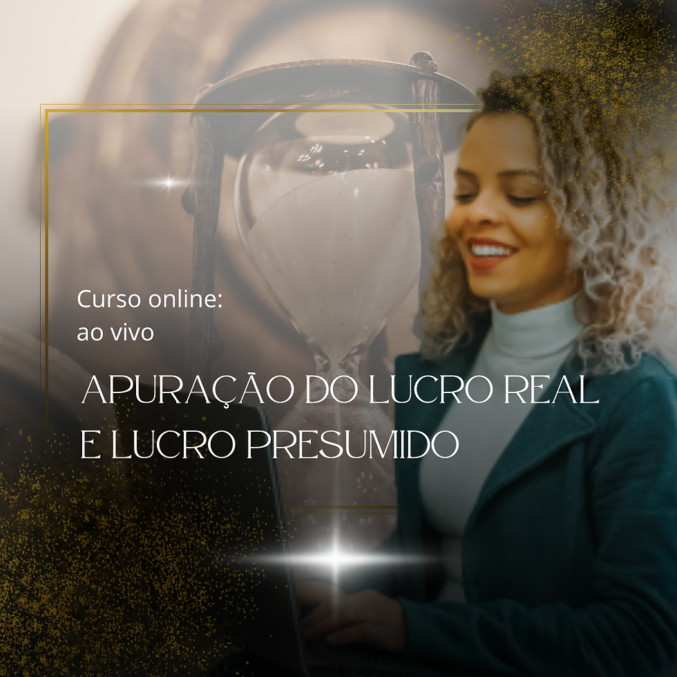 Apuração do Lucro Real e Lucro Presumido | Curso online (ao vivo): (1)