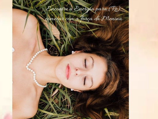 Encontre a Energia para (Re) começar com a força da Menina