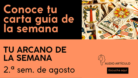 Tarot consejo, tu arcano de la 2.ª semana de ago.