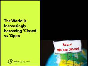 The World is Increasingly becoming 'Closed' vs 'Open