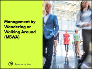 Management by Wandering or Walking Around (MBWA)