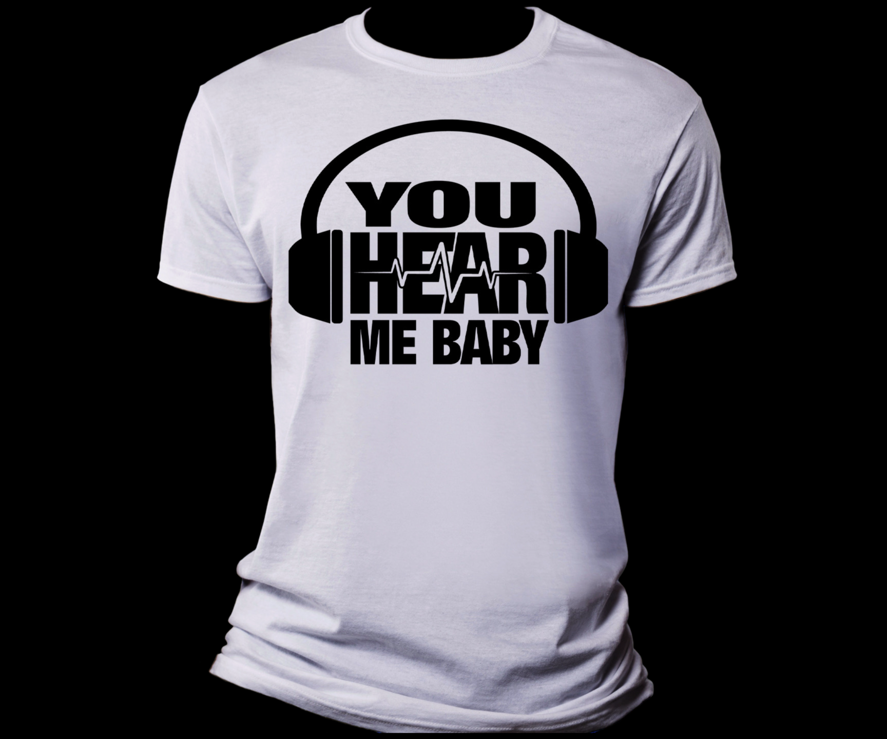 You Hear Me Baby T-Shirt (White/Black)
