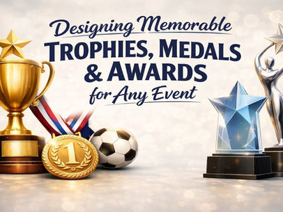 Designing Memorable Trophies, Medals & Awards for Any Event
